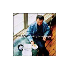 PETE SCOTT - TALKING TO A STRANGER