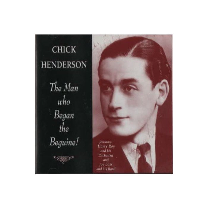 CHIC HENDERSON - THE MAN WHO BEGAN THE BEGUINE!