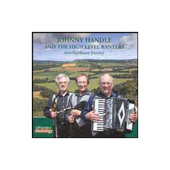 JOHNNY HANDLE AND THE HIGH LEVEL RANTERS - NORTHUMBRIAN JOURNEY